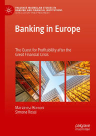 Title: Banking in Europe: The Quest for Profitability after the Great Financial Crisis, Author: Mariarosa Borroni
