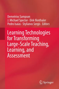 Title: Learning Technologies for Transforming Large-Scale Teaching, Learning, and Assessment, Author: Demetrios Sampson