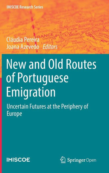 New and Old Routes of Portuguese Emigration: Uncertain Futures at the Periphery of Europe