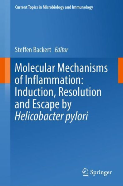 Molecular Mechanisms of Inflammation: Induction, Resolution and Escape by Helicobacter pylori