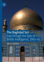 The Baghdad Set: Iraq through the Eyes of British Intelligence, 1941-45