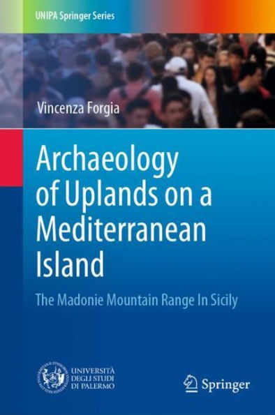 Archaeology of Uplands on a Mediterranean Island: The Madonie Mountain Range In Sicily