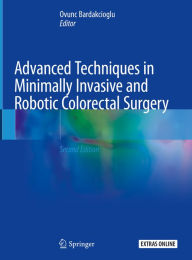 Title: Advanced Techniques in Minimally Invasive and Robotic Colorectal Surgery, Author: Ovunc Bardakcioglu