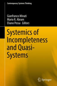 Title: Systemics of Incompleteness and Quasi-Systems, Author: Gianfranco Minati