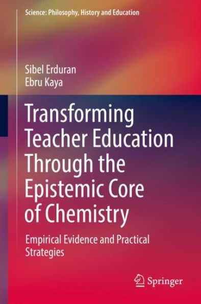 Transforming Teacher Education Through the Epistemic Core of Chemistry: Empirical Evidence and Practical Strategies