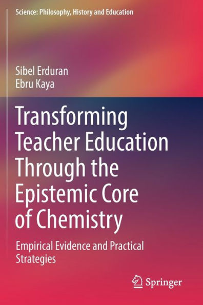 Transforming Teacher Education Through the Epistemic Core of Chemistry: Empirical Evidence and Practical Strategies