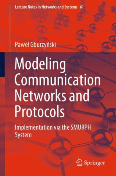 Modeling Communication Networks and Protocols: Implementation via the SMURPH System