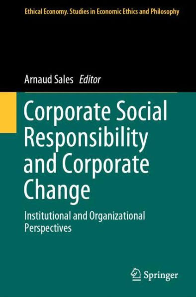 Corporate Social Responsibility and Corporate Change: Institutional and Organizational Perspectives