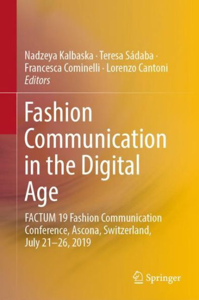 Fashion Communication in the Digital Age: FACTUM 19 Fashion Communication Conference, Ascona, Switzerland, July 21-26, 2019