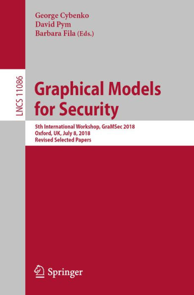 Graphical Models for Security: 5th International Workshop, GraMSec 2018, Oxford, UK, July 8, 2018, Revised Selected Papers