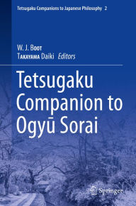Title: Tetsugaku Companion to Ogyu Sorai, Author: W.J. BOOT