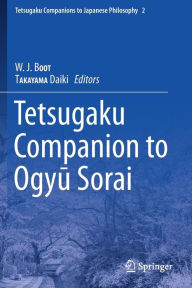 Title: Tetsugaku Companion to Ogyu Sorai, Author: W.J. BOOT