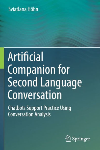 Artificial Companion for Second Language Conversation: Chatbots Support Practice Using Conversation Analysis