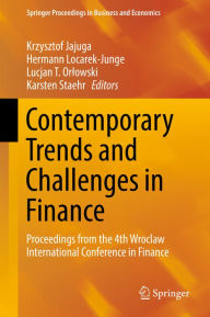 Title: Contemporary Trends and Challenges in Finance: Proceedings from the 4th Wroclaw International Conference in Finance, Author: Krzysztof Jajuga