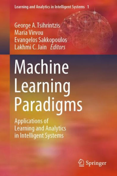 Machine Learning Paradigms: Applications of Learning and Analytics in Intelligent Systems