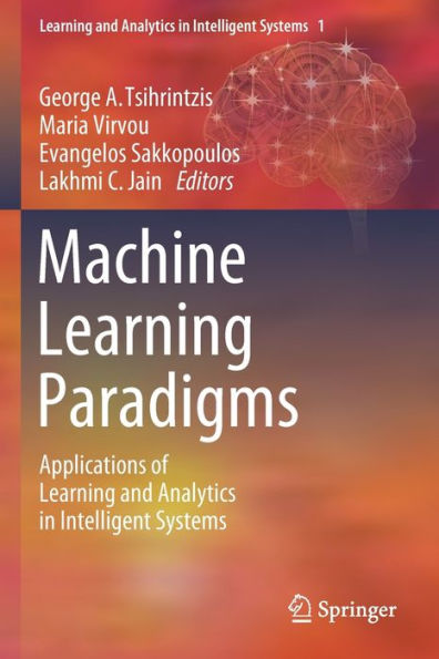 Machine Learning Paradigms: Applications of Learning and Analytics in Intelligent Systems