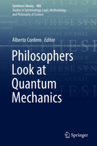 Title: Philosophers Look at Quantum Mechanics, Author: Alberto Cordero