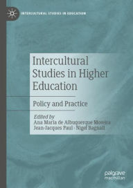 Title: Intercultural Studies in Higher Education: Policy and Practice, Author: Ana Maria de Albuquerque Moreira