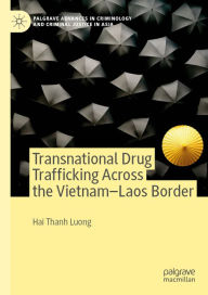 Title: Transnational Drug Trafficking Across the Vietnam-Laos Border, Author: Hai Thanh Luong