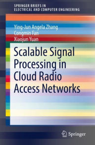 Title: Scalable Signal Processing in Cloud Radio Access Networks, Author: Ying-Jun Angela Zhang