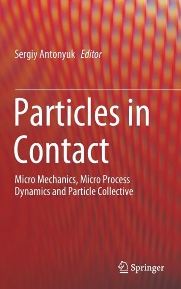 Particles in Contact: Micro Mechanics, Micro Process Dynamics and Particle Collective
