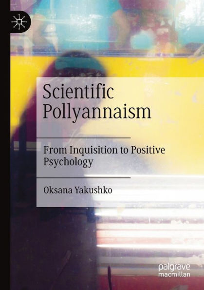 Scientific Pollyannaism: From Inquisition to Positive Psychology