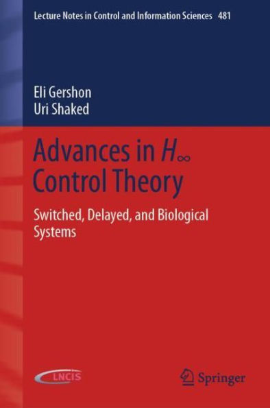 Advances in H? Control Theory: Switched, Delayed, and Biological Systems