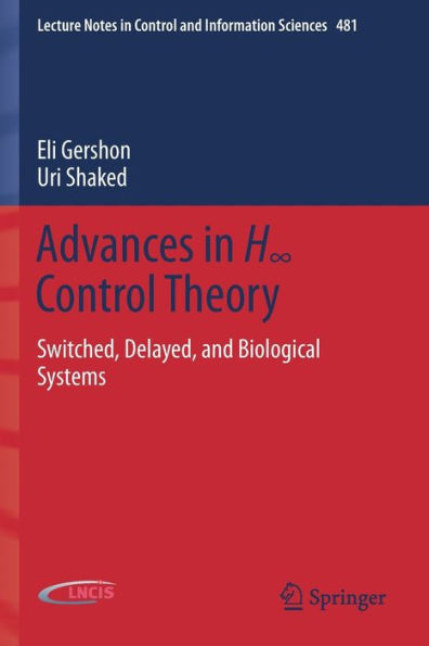 Advances in H? Control Theory: Switched, Delayed, and Biological Systems