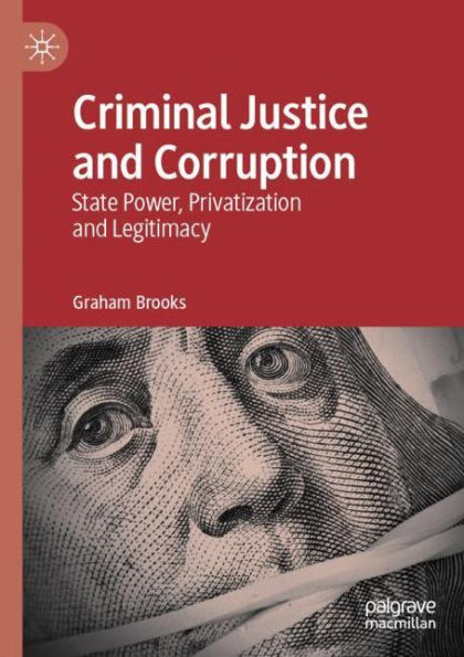 Criminal Justice and Corruption: State Power, Privatization Legitimacy