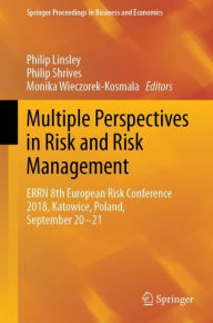 Title: Multiple Perspectives in Risk and Risk Management: ERRN 8th European Risk Conference 2018, Katowice, Poland, September 20-21, Author: Philip Linsley