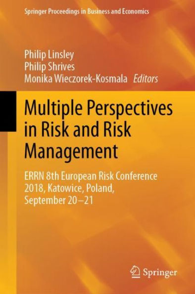 Multiple Perspectives in Risk and Risk Management: ERRN 8th European Risk Conference 2018, Katowice, Poland, September 20-21