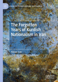 Title: The Forgotten Years of Kurdish Nationalism in Iran, Author: Abbas Vali