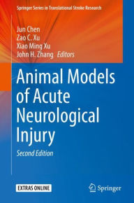 Title: Animal Models of Acute Neurological Injury / Edition 2, Author: Jun Chen