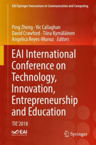 Title: EAI International Conference on Technology, Innovation, Entrepreneurship and Education: TIE'2018, Author: Ping Zheng