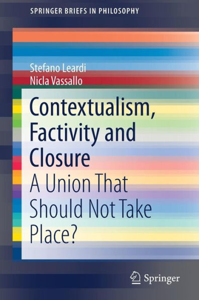 Contextualism, Factivity and Closure: A Union That Should Not Take Place?