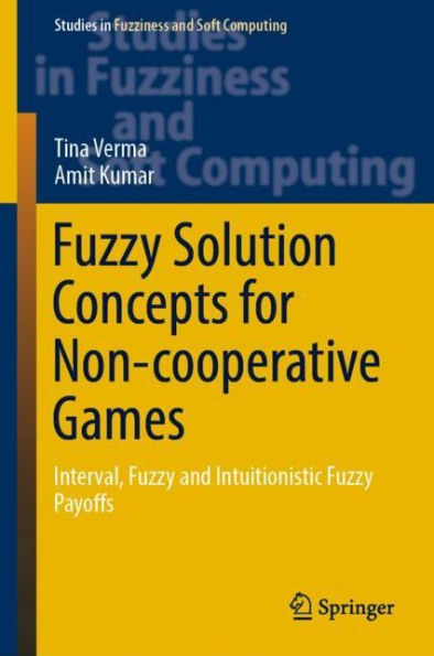 Fuzzy Solution Concepts for Non-cooperative Games: Interval, Fuzzy and Intuitionistic Fuzzy Payoffs