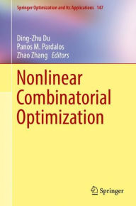 Title: Nonlinear Combinatorial Optimization, Author: Ding-Zhu Du