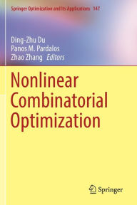 Title: Nonlinear Combinatorial Optimization, Author: Ding-Zhu Du