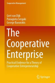 Title: The Cooperative Enterprise: Practical Evidence for a Theory of Cooperative Entrepreneurship, Author: Gert van Dijk