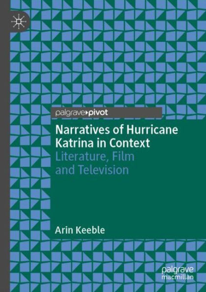 Narratives of Hurricane Katrina Context: Literature, Film and Television