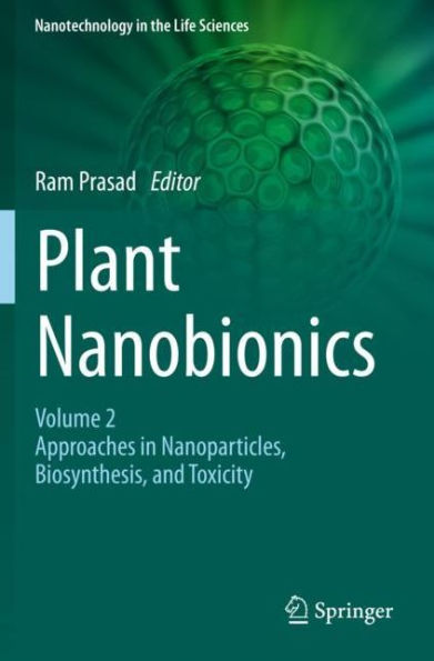 Plant Nanobionics: Volume 2, Approaches Nanoparticles, Biosynthesis, and Toxicity