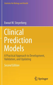 Title: Clinical Prediction Models: A Practical Approach to Development, Validation, and Updating / Edition 2, Author: Ewout W. Steyerberg