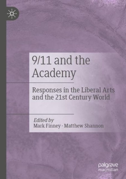 9/11 and the Academy: Responses in the Liberal Arts and the 21st Century World