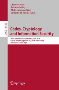 Title: Codes, Cryptology and Information Security: Third International Conference, C2SI 2019, Rabat, Morocco, April 22-24, 2019, Proceedings - In Honor of Said El Hajji, Author: Claude Carlet