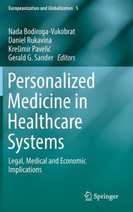 Title: Personalized Medicine in Healthcare Systems: Legal, Medical and Economic Implications, Author: Nada Bodiroga-Vukobrat