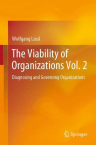 Title: The Viability of Organizations Vol. 2: Diagnosing and Governing Organizations, Author: Wolfgang Lassl
