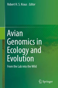 Title: Avian Genomics in Ecology and Evolution: From the Lab into the Wild, Author: Robert H. S. Kraus