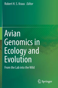 Title: Avian Genomics in Ecology and Evolution: From the Lab into the Wild, Author: Robert H. S. Kraus