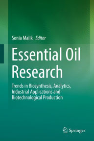 Title: Essential Oil Research: Trends in Biosynthesis, Analytics, Industrial Applications and Biotechnological Production, Author: Sonia Malik