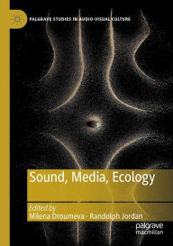 Title: Sound, Media, Ecology, Author: Milena Droumeva